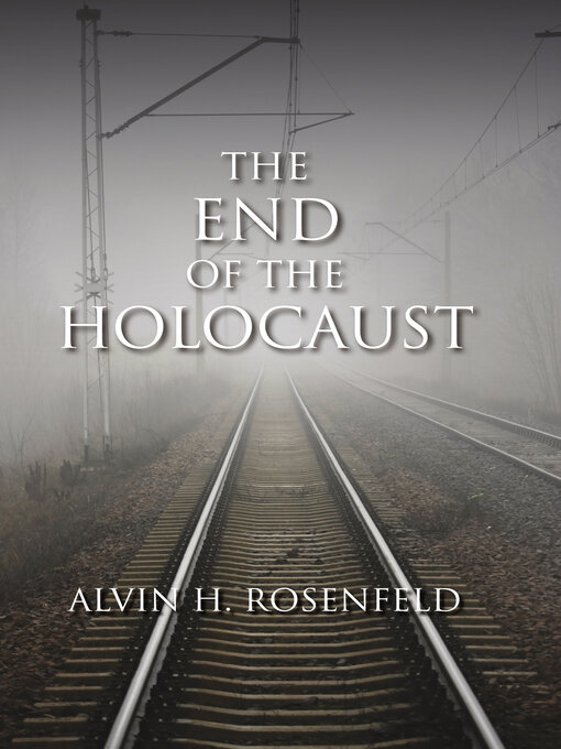 Title details for The End of the Holocaust by Alvin H. Rosenfeld - Available
